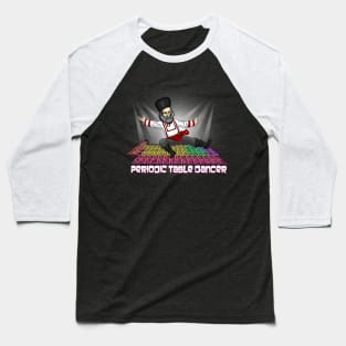 The Periodic Dancer Baseball T-Shirt